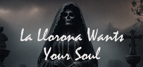 La Llorona Wants Your Soul